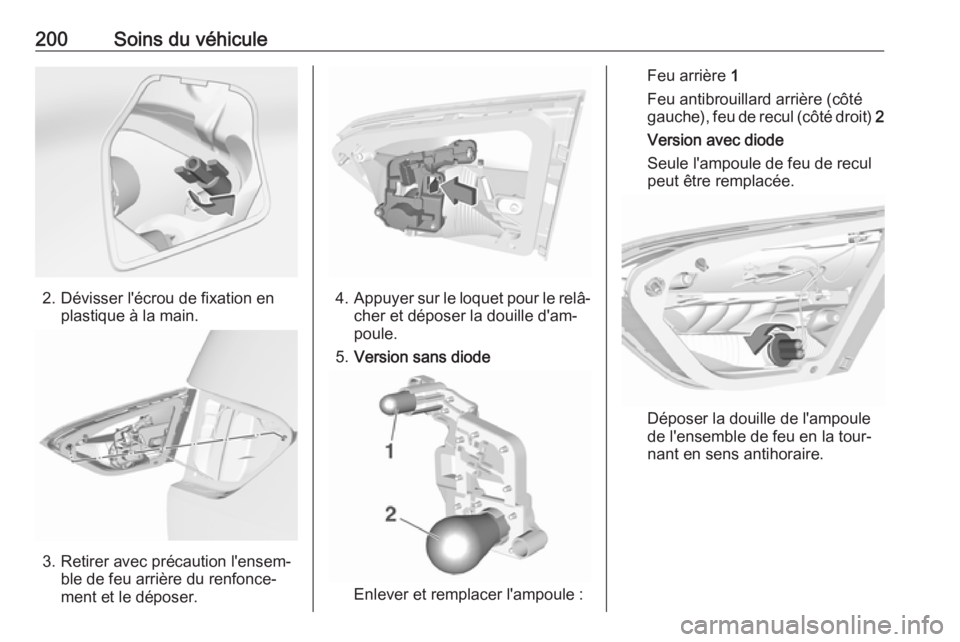 OPEL CROSSLAND X 2017.75 Manuel dutilisation (in French) 200Soins du véhicule
2. Dévisser l'écrou de fixation enplastique à la main.
3. Retirer avec précaution l'ensem‐ble de feu arrière du renfonce‐
ment et le déposer.
4. Appuyer sur le OPEL CROSSLAND X 2017.75 Manuel dutilisation (in French) 200Soins du véhicule
2. Dévisser l'écrou de fixation enplastique à la main.
3. Retirer avec précaution l'ensem‐ble de feu arrière du renfonce‐
ment et le déposer.
4. Appuyer sur le