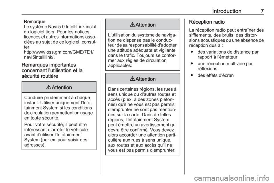 OPEL CROSSLAND X 2018  Manuel multimédia (in French) Introduction7Remarque
Le système Navi 5.0 IntelliLink inclut
du logiciel tiers. Pour les notices,
licences et autres informations asso‐ ciées au sujet de ce logiciel, consul‐
ter
http://www.oss.