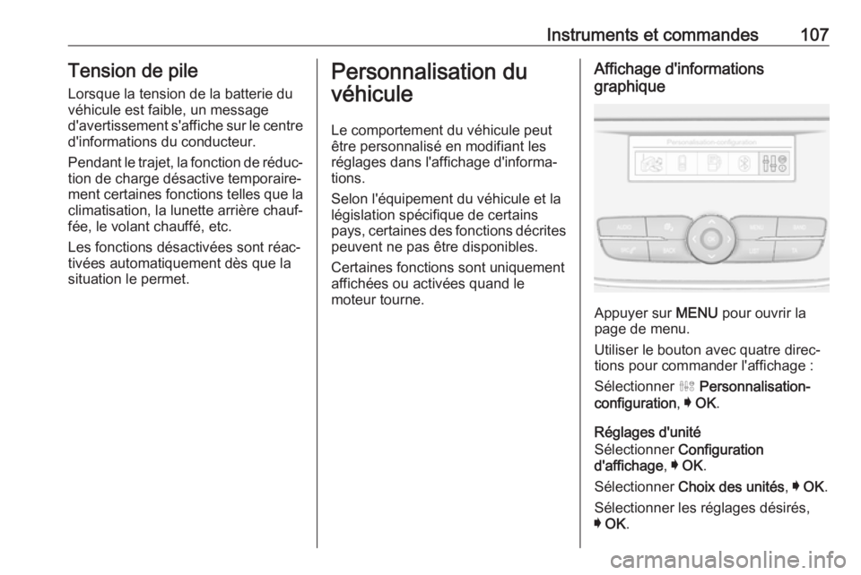 OPEL CROSSLAND X 2018 Manuel dutilisation (in French) Instruments et commandes107Tension de pileLorsque la tension de la batterie duvéhicule est faible, un message
d'avertissement s'affiche sur le centre
d'informations du conducteur.
Pendant OPEL CROSSLAND X 2018 Manuel dutilisation (in French) Instruments et commandes107Tension de pileLorsque la tension de la batterie duvéhicule est faible, un message
d'avertissement s'affiche sur le centre
d'informations du conducteur.
Pendant