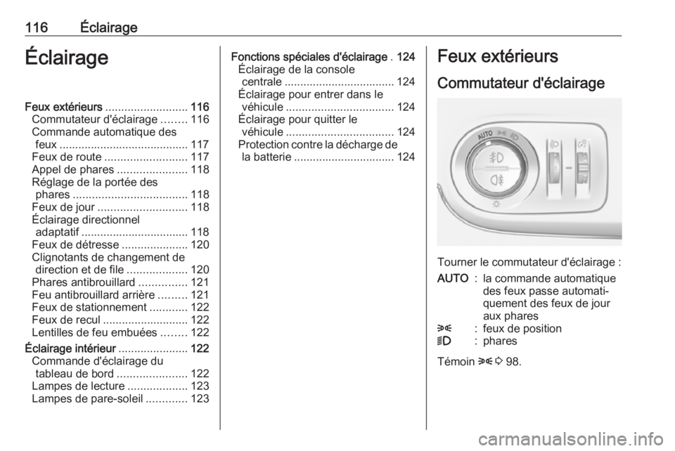 OPEL CROSSLAND X 2018 Manuel dutilisation (in French) 116ÉclairageÉclairageFeux extérieurs.......................... 116
Commutateur d'éclairage ........116
Commande automatique des feux ......................................... 117
Feux de route OPEL CROSSLAND X 2018 Manuel dutilisation (in French) 116ÉclairageÉclairageFeux extérieurs.......................... 116
Commutateur d'éclairage ........116
Commande automatique des feux ......................................... 117
Feux de route