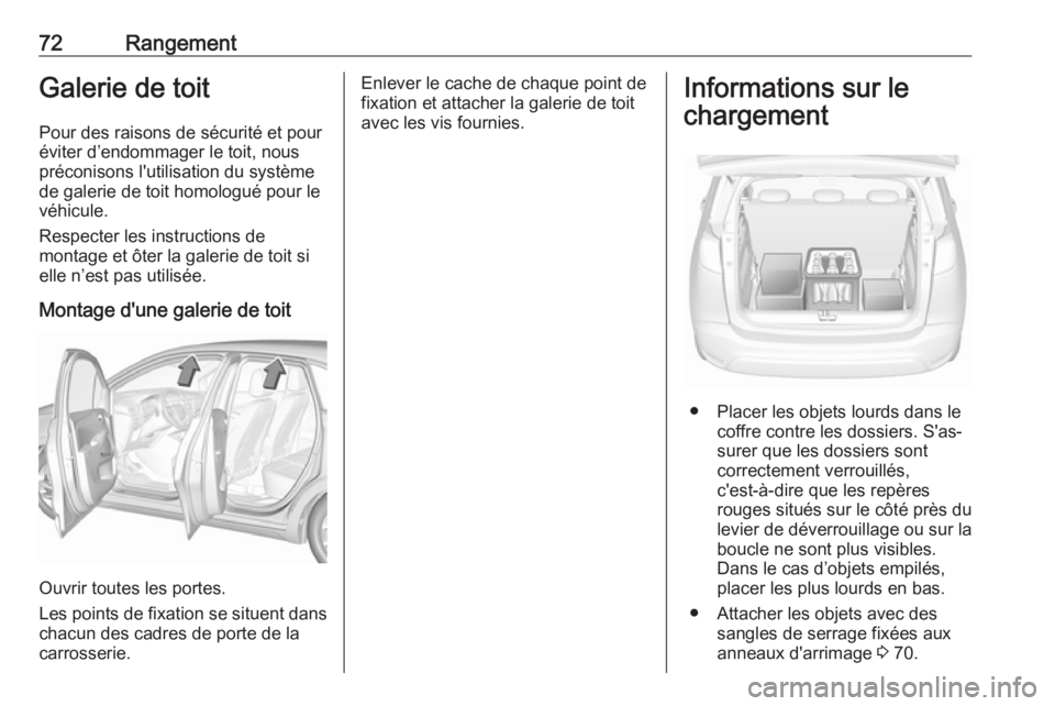 OPEL CROSSLAND X 2018 Manuel dutilisation (in French) 72RangementGalerie de toit
Pour des raisons de sécurité et pour
éviter d’endommager le toit, nous
préconisons l'utilisation du système
de galerie de toit homologué pour le
véhicule.
Respe OPEL CROSSLAND X 2018 Manuel dutilisation (in French) 72RangementGalerie de toit
Pour des raisons de sécurité et pour
éviter d’endommager le toit, nous
préconisons l'utilisation du système
de galerie de toit homologué pour le
véhicule.
Respe