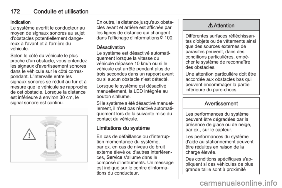 OPEL CROSSLAND X 2018.5  Manuel dutilisation (in French) 172Conduite et utilisationIndication
Le système avertit le conducteur au
moyen de signaux sonores au sujet
d'obstacles potentiellement dange‐
reux à l'avant et à l'arrière du
véhicu