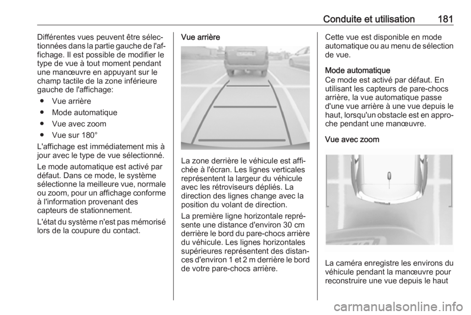 OPEL CROSSLAND X 2018.5 Manuel dutilisation (in French) Conduite et utilisation181Différentes vues peuvent être sélec‐
tionnées dans la partie gauche de l'af‐
fichage. Il est possible de modifier le
type de vue à tout moment pendant
une manœu OPEL CROSSLAND X 2018.5 Manuel dutilisation (in French) Conduite et utilisation181Différentes vues peuvent être sélec‐
tionnées dans la partie gauche de l'af‐
fichage. Il est possible de modifier le
type de vue à tout moment pendant
une manœu