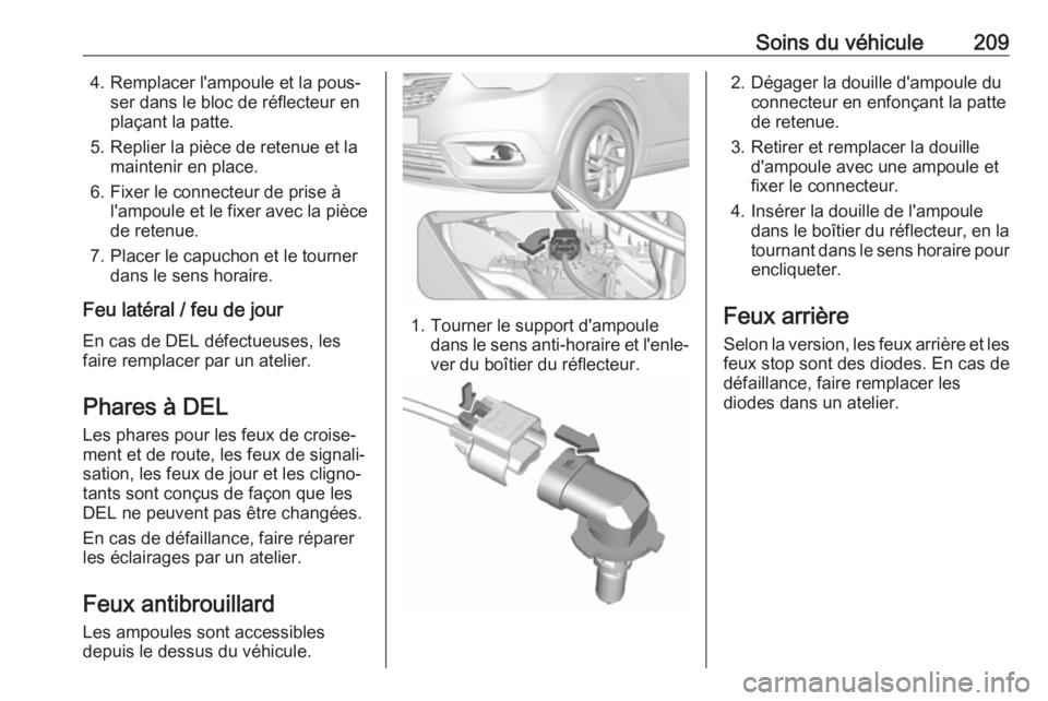 OPEL CROSSLAND X 2018.5 Manuel dutilisation (in French) Soins du véhicule2094. Remplacer l'ampoule et la pous‐ser dans le bloc de réflecteur en
plaçant la patte.
5. Replier la pièce de retenue et la maintenir en place.
6. Fixer le connecteur de p OPEL CROSSLAND X 2018.5 Manuel dutilisation (in French) Soins du véhicule2094. Remplacer l'ampoule et la pous‐ser dans le bloc de réflecteur en
plaçant la patte.
5. Replier la pièce de retenue et la maintenir en place.
6. Fixer le connecteur de p