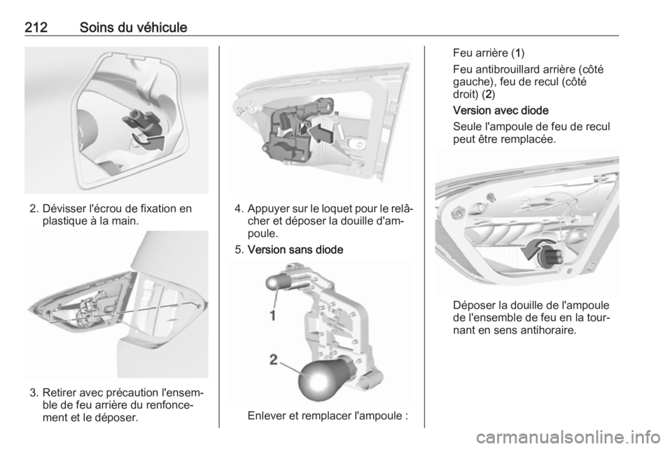 OPEL CROSSLAND X 2018.5 Manuel dutilisation (in French) 212Soins du véhicule
2. Dévisser l'écrou de fixation enplastique à la main.
3. Retirer avec précaution l'ensem‐ble de feu arrière du renfonce‐
ment et le déposer.
4. Appuyer sur le OPEL CROSSLAND X 2018.5 Manuel dutilisation (in French) 212Soins du véhicule
2. Dévisser l'écrou de fixation enplastique à la main.
3. Retirer avec précaution l'ensem‐ble de feu arrière du renfonce‐
ment et le déposer.
4. Appuyer sur le