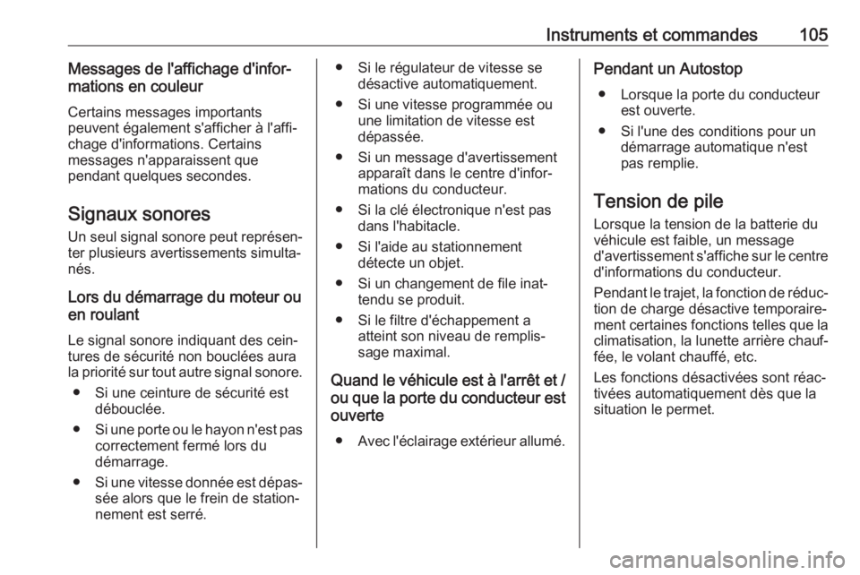 OPEL CROSSLAND X 2019 Manuel dutilisation (in French) Instruments et commandes105Messages de l'affichage d'infor‐
mations en couleur
Certains messages importants
peuvent également s'afficher à l'affi‐
chage d'informations. Certa OPEL CROSSLAND X 2019 Manuel dutilisation (in French) Instruments et commandes105Messages de l'affichage d'infor‐
mations en couleur
Certains messages importants
peuvent également s'afficher à l'affi‐
chage d'informations. Certa