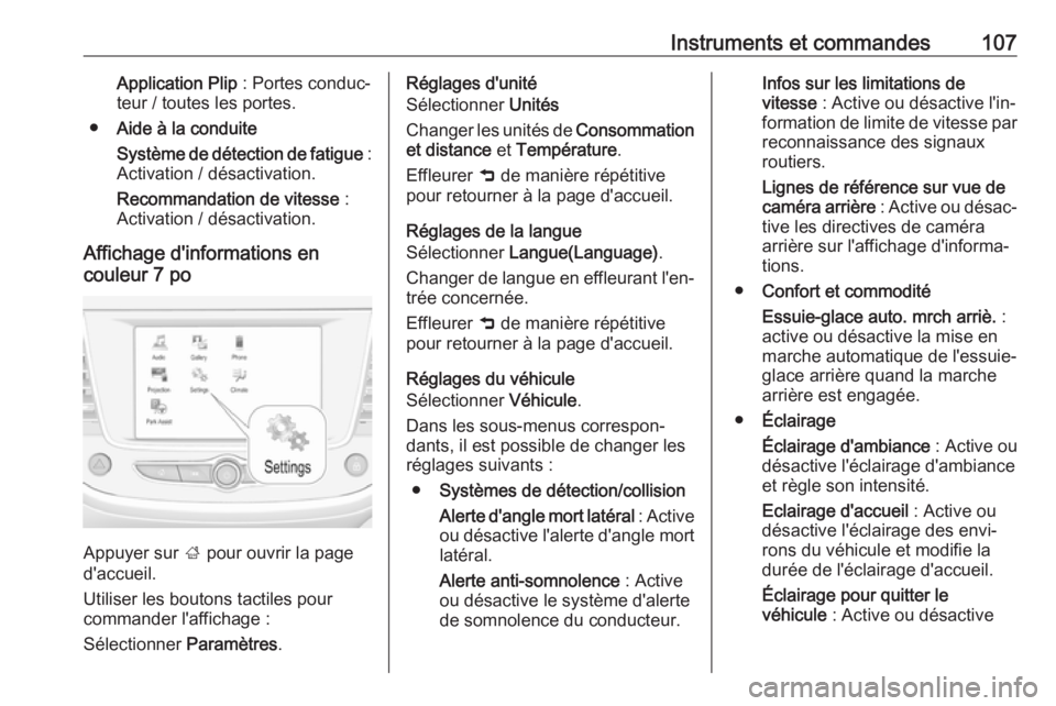 OPEL CROSSLAND X 2019 Manuel dutilisation (in French) Instruments et commandes107Application Plip : Portes conduc‐
teur / toutes les portes.
● Aide à la conduite
Système de détection de fatigue :
Activation / désactivation.
Recommandation de vit OPEL CROSSLAND X 2019 Manuel dutilisation (in French) Instruments et commandes107Application Plip : Portes conduc‐
teur / toutes les portes.
● Aide à la conduite
Système de détection de fatigue :
Activation / désactivation.
Recommandation de vit
