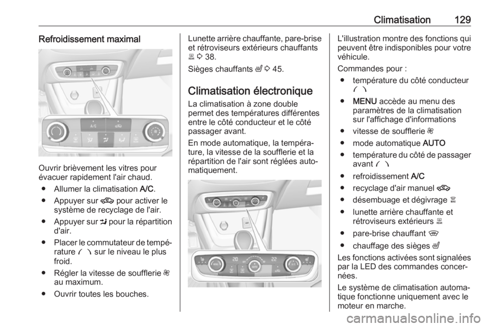 OPEL CROSSLAND X 2019 Manuel dutilisation (in French) Climatisation129Refroidissement maximal
Ouvrir brièvement les vitres pour
évacuer rapidement l'air chaud.
● Allumer la climatisation A/C.
● Appuyer sur 4 pour activer le
système de recycl OPEL CROSSLAND X 2019 Manuel dutilisation (in French) Climatisation129Refroidissement maximal
Ouvrir brièvement les vitres pour
évacuer rapidement l'air chaud.
● Allumer la climatisation A/C.
● Appuyer sur 4 pour activer le
système de recycl