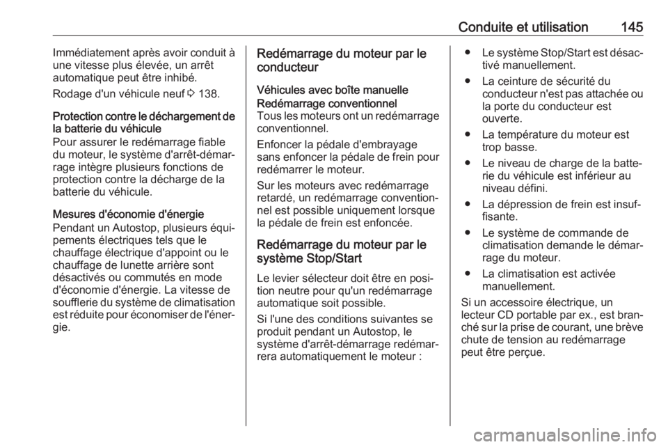 OPEL CROSSLAND X 2019  Manuel dutilisation (in French) Conduite et utilisation145Immédiatement après avoir conduit à
une vitesse plus élevée, un arrêt
automatique peut être inhibé.
Rodage d'un véhicule neuf  3 138.
Protection contre le décha