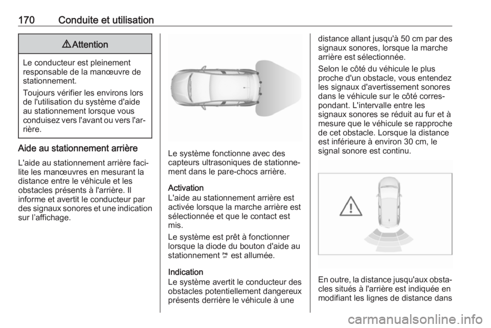 OPEL CROSSLAND X 2019 Manuel dutilisation (in French) 170Conduite et utilisation9Attention
Le conducteur est pleinement
responsable de la manœuvre de
stationnement.
Toujours vérifier les environs lors
de l'utilisation du système d'aide
au stat OPEL CROSSLAND X 2019 Manuel dutilisation (in French) 170Conduite et utilisation9Attention
Le conducteur est pleinement
responsable de la manœuvre de
stationnement.
Toujours vérifier les environs lors
de l'utilisation du système d'aide
au stat