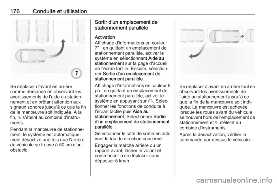 OPEL CROSSLAND X 2019 Manuel dutilisation (in French) 176Conduite et utilisation
Se déplacer d'avant en arrière
comme demandé en observant les
avertissements de l'aide au station‐
nement et en prêtant attention aux
signaux sonores jusqu' OPEL CROSSLAND X 2019 Manuel dutilisation (in French) 176Conduite et utilisation
Se déplacer d'avant en arrière
comme demandé en observant les
avertissements de l'aide au station‐
nement et en prêtant attention aux
signaux sonores jusqu'