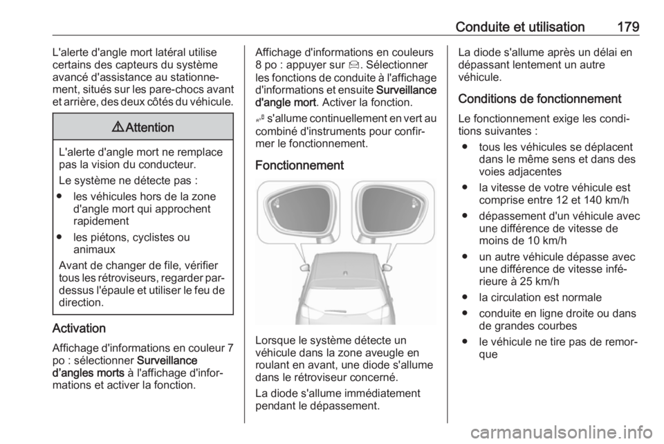 OPEL CROSSLAND X 2019 Manuel dutilisation (in French) Conduite et utilisation179L'alerte d'angle mort latéral utilisecertains des capteurs du système
avancé d'assistance au stationne‐
ment, situés sur les pare-chocs avant
et arrière, d OPEL CROSSLAND X 2019 Manuel dutilisation (in French) Conduite et utilisation179L'alerte d'angle mort latéral utilisecertains des capteurs du système
avancé d'assistance au stationne‐
ment, situés sur les pare-chocs avant
et arrière, d