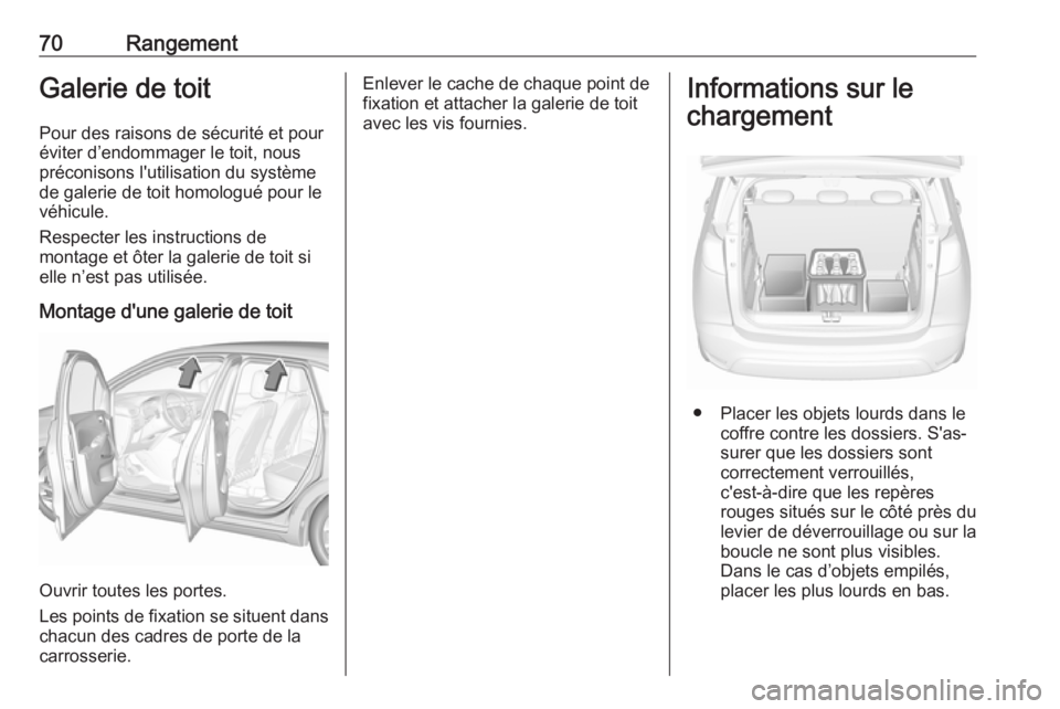 OPEL CROSSLAND X 2019 Manuel dutilisation (in French) 70RangementGalerie de toit
Pour des raisons de sécurité et pour
éviter d’endommager le toit, nous
préconisons l'utilisation du système
de galerie de toit homologué pour le
véhicule.
Respe OPEL CROSSLAND X 2019 Manuel dutilisation (in French) 70RangementGalerie de toit
Pour des raisons de sécurité et pour
éviter d’endommager le toit, nous
préconisons l'utilisation du système
de galerie de toit homologué pour le
véhicule.
Respe