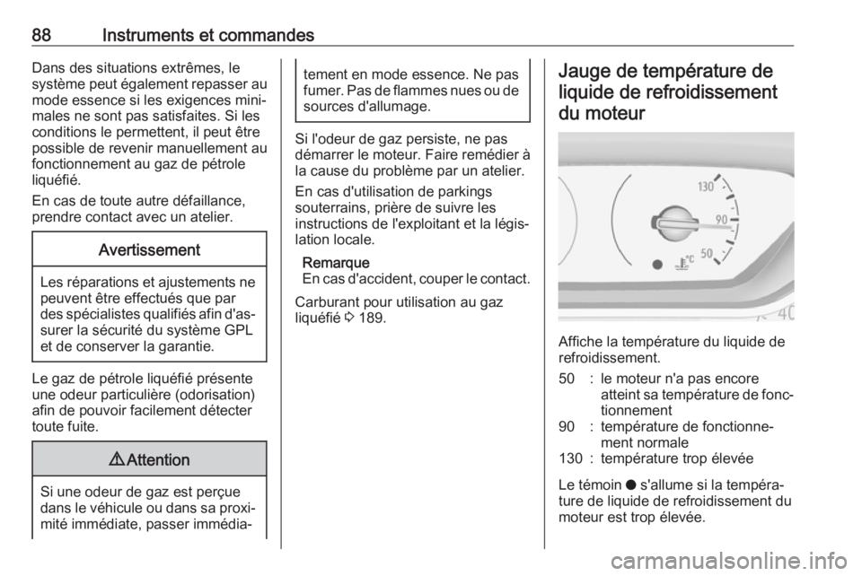 OPEL CROSSLAND X 2019 Manuel dutilisation (in French) 88Instruments et commandesDans des situations extrêmes, lesystème peut également repasser au mode essence si les exigences mini‐
males ne sont pas satisfaites. Si les
conditions le permettent, il OPEL CROSSLAND X 2019 Manuel dutilisation (in French) 88Instruments et commandesDans des situations extrêmes, lesystème peut également repasser au mode essence si les exigences mini‐
males ne sont pas satisfaites. Si les
conditions le permettent, il