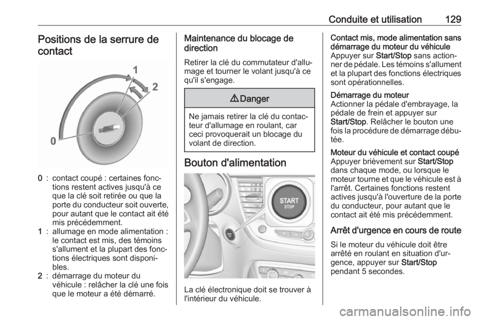 OPEL CROSSLAND X 2019.75 Manuel dutilisation (in French) Conduite et utilisation129Positions de la serrure decontact0:contact coupé : certaines fonc‐
tions restent actives jusqu'à ce
que la clé soit retirée ou que la
porte du conducteur soit ouver OPEL CROSSLAND X 2019.75 Manuel dutilisation (in French) Conduite et utilisation129Positions de la serrure decontact0:contact coupé : certaines fonc‐
tions restent actives jusqu'à ce
que la clé soit retirée ou que la
porte du conducteur soit ouver