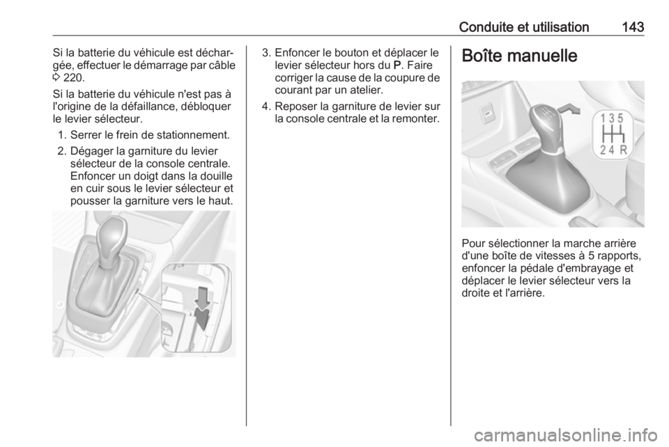 OPEL CROSSLAND X 2019.75 Manuel dutilisation (in French) Conduite et utilisation143Si la batterie du véhicule est déchar‐
gée, effectuer le démarrage par câble
3 220.
Si la batterie du véhicule n'est pas à
l'origine de la défaillance, dé OPEL CROSSLAND X 2019.75 Manuel dutilisation (in French) Conduite et utilisation143Si la batterie du véhicule est déchar‐
gée, effectuer le démarrage par câble
3 220.
Si la batterie du véhicule n'est pas à
l'origine de la défaillance, dé