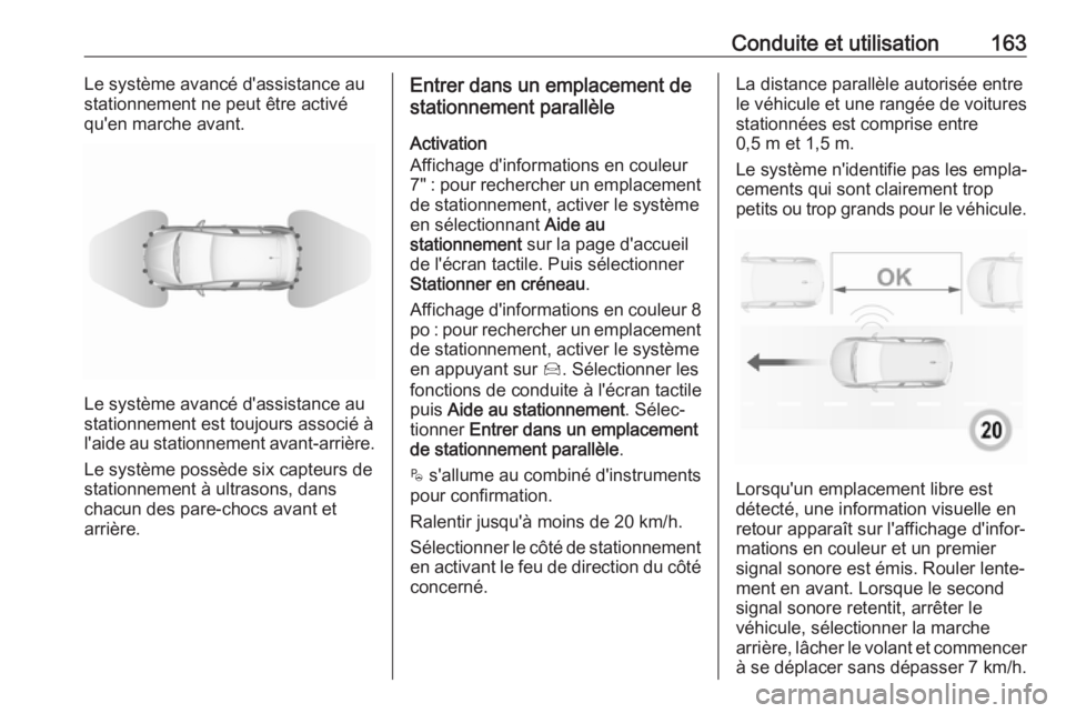 OPEL CROSSLAND X 2019.75 Manuel dutilisation (in French) Conduite et utilisation163Le système avancé d'assistance au
stationnement ne peut être activé
qu'en marche avant.
Le système avancé d'assistance au
stationnement est toujours associ OPEL CROSSLAND X 2019.75 Manuel dutilisation (in French) Conduite et utilisation163Le système avancé d'assistance au
stationnement ne peut être activé
qu'en marche avant.
Le système avancé d'assistance au
stationnement est toujours associ