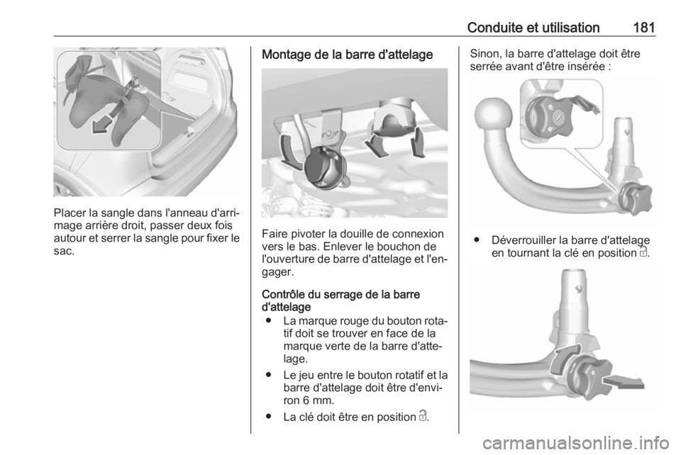 OPEL CROSSLAND X 2019.75 Manuel dutilisation (in French) Conduite et utilisation181
Placer la sangle dans l'anneau d'arri‐mage arrière droit, passer deux fois
autour et serrer la sangle pour fixer le
sac.
Montage de la barre d'attelage
Faire OPEL CROSSLAND X 2019.75 Manuel dutilisation (in French) Conduite et utilisation181
Placer la sangle dans l'anneau d'arri‐mage arrière droit, passer deux fois
autour et serrer la sangle pour fixer le
sac.
Montage de la barre d'attelage
Faire