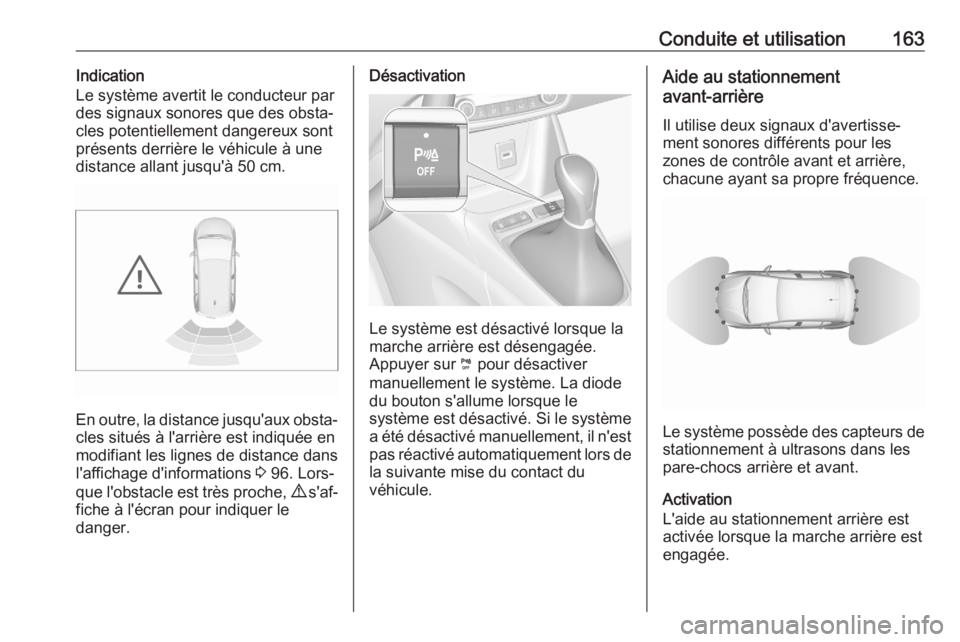 OPEL CROSSLAND X 2020 Manuel dutilisation (in French) Conduite et utilisation163Indication
Le système avertit le conducteur par
des signaux sonores que des obsta‐
cles potentiellement dangereux sont
présents derrière le véhicule à une
distance all OPEL CROSSLAND X 2020 Manuel dutilisation (in French) Conduite et utilisation163Indication
Le système avertit le conducteur par
des signaux sonores que des obsta‐
cles potentiellement dangereux sont
présents derrière le véhicule à une
distance all