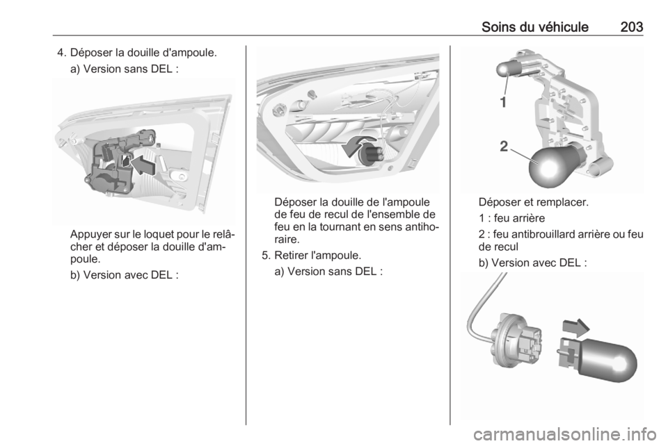 OPEL CROSSLAND X 2020  Manuel dutilisation (in French) Soins du véhicule2034. Déposer la douille d'ampoule.a) Version sans DEL :
Appuyer sur le loquet pour le relâ‐cher et déposer la douille d'am‐
poule.
b) Version avec DEL :
Déposer la d