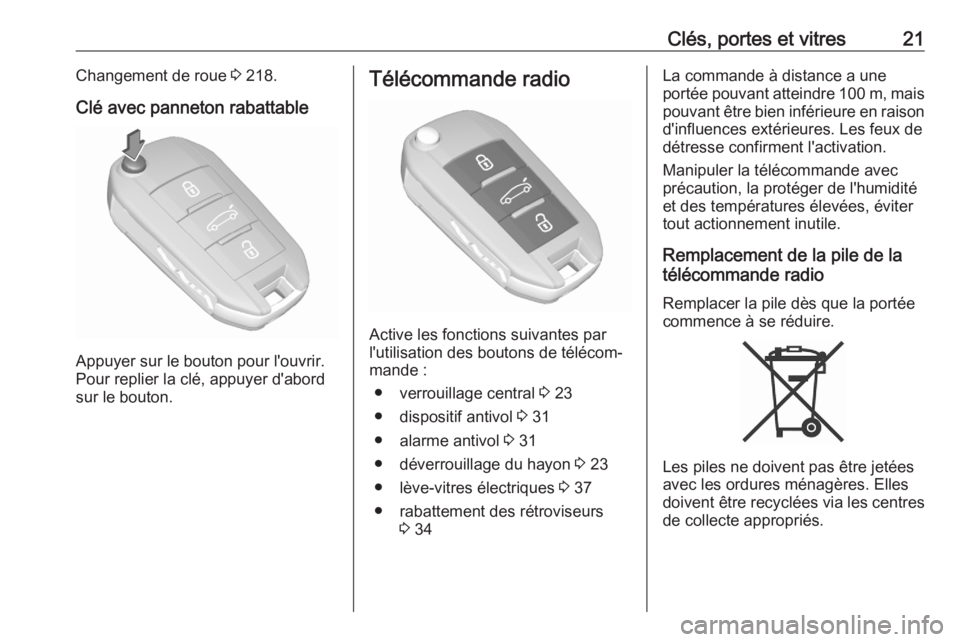 OPEL CROSSLAND X 2020  Manuel dutilisation (in French) Clés, portes et vitres21Changement de roue 3 218.
Clé avec panneton rabattable
Appuyer sur le bouton pour l'ouvrir.
Pour replier la clé, appuyer d'abord sur le bouton.
Télécommande radio
