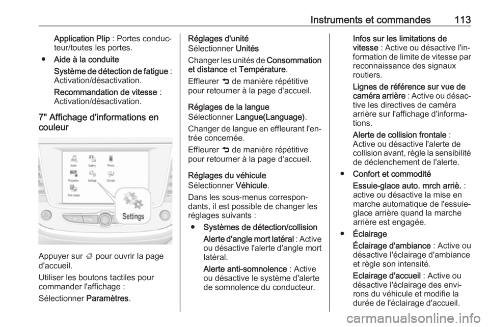 OPEL GRANDLAND X 2018  Manuel dutilisation (in French) Instruments et commandes113Application Plip : Portes conduc‐
teur/toutes les portes.
● Aide à la conduite
Système de détection de fatigue  :
Activation/désactivation.
Recommandation de vitesse