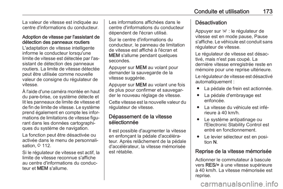 OPEL GRANDLAND X 2018 Manuel dutilisation (in French) Conduite et utilisation173La valeur de vitesse est indiquée au
centre d'informations du conducteur.
Adoption de vitesse par l'assistant de
détection des panneaux routiers
L'adaptation de OPEL GRANDLAND X 2018 Manuel dutilisation (in French) Conduite et utilisation173La valeur de vitesse est indiquée au
centre d'informations du conducteur.
Adoption de vitesse par l'assistant de
détection des panneaux routiers
L'adaptation de