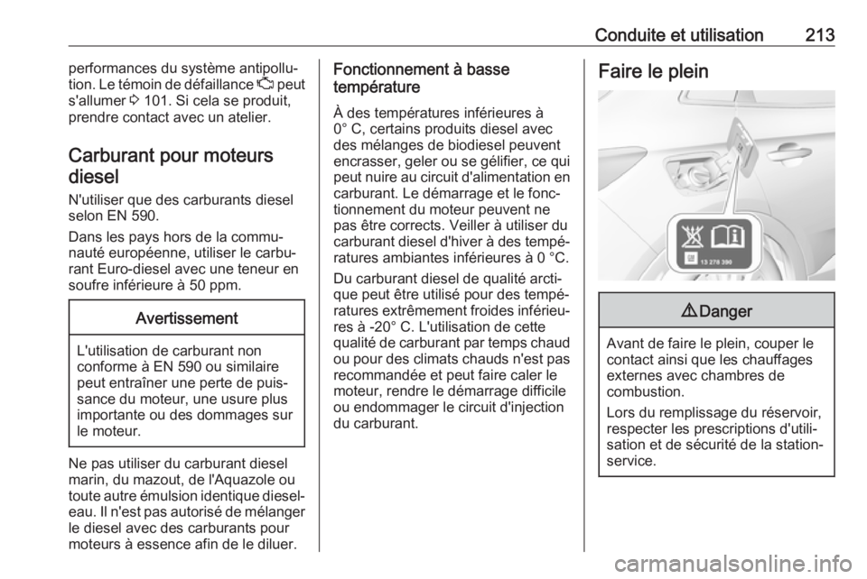 OPEL GRANDLAND X 2018 Manuel dutilisation (in French) Conduite et utilisation213performances du système antipollu‐
tion. Le témoin de défaillance Z peut
s'allumer 3 101. Si cela se produit,
prendre contact avec un atelier.
Carburant pour moteu OPEL GRANDLAND X 2018 Manuel dutilisation (in French) Conduite et utilisation213performances du système antipollu‐
tion. Le témoin de défaillance Z peut
s'allumer 3 101. Si cela se produit,
prendre contact avec un atelier.
Carburant pour moteu