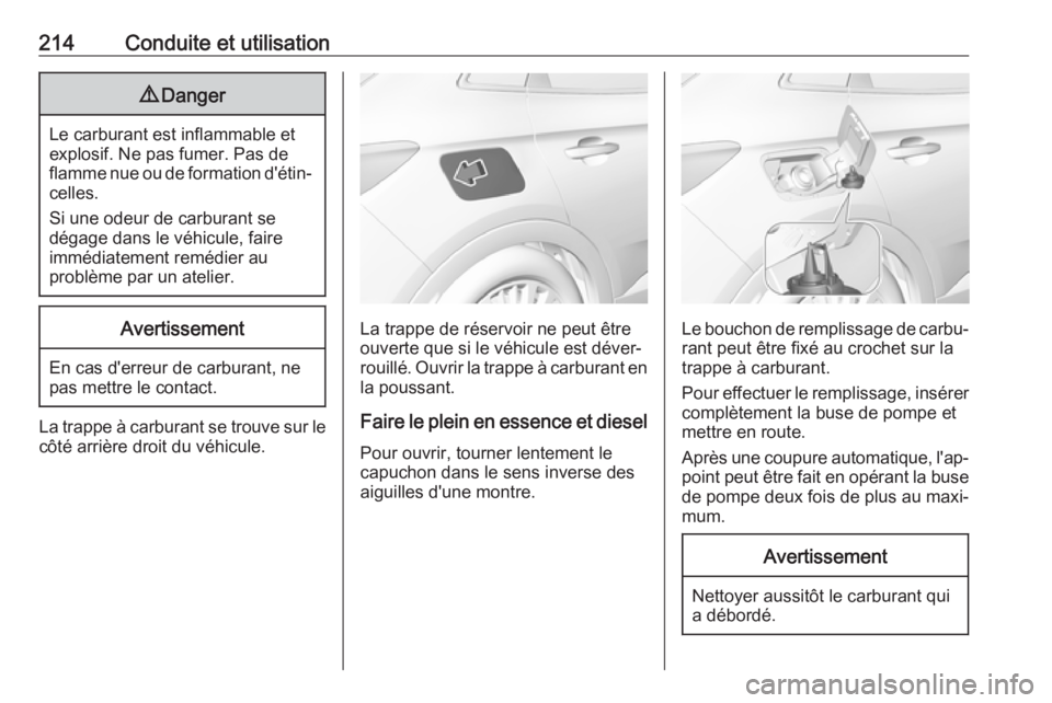 OPEL GRANDLAND X 2018 Manuel dutilisation (in French) 214Conduite et utilisation9Danger
Le carburant est inflammable et
explosif. Ne pas fumer. Pas de
flamme nue ou de formation d'étin‐ celles.
Si une odeur de carburant se
dégage dans le véhicul OPEL GRANDLAND X 2018 Manuel dutilisation (in French) 214Conduite et utilisation9Danger
Le carburant est inflammable et
explosif. Ne pas fumer. Pas de
flamme nue ou de formation d'étin‐ celles.
Si une odeur de carburant se
dégage dans le véhicul
