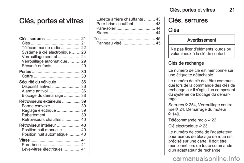 OPEL GRANDLAND X 2018 Manuel dutilisation (in French) Clés, portes et vitres21Clés, portes et vitresClés, serrures.............................. 21
Clés ........................................... 21
Télécommande radio .................22
Système OPEL GRANDLAND X 2018 Manuel dutilisation (in French) Clés, portes et vitres21Clés, portes et vitresClés, serrures.............................. 21
Clés ........................................... 21
Télécommande radio .................22
Système