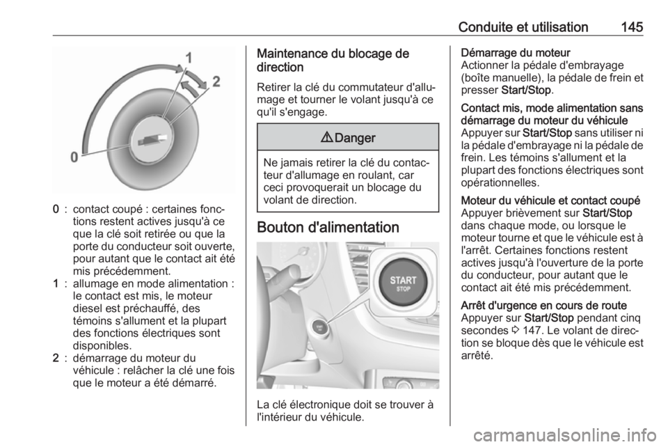 OPEL GRANDLAND X 2018.5 Manuel dutilisation (in French) Conduite et utilisation1450:contact coupé : certaines fonc‐
tions restent actives jusqu'à ce
que la clé soit retirée ou que la
porte du conducteur soit ouverte,
pour autant que le contact ai OPEL GRANDLAND X 2018.5 Manuel dutilisation (in French) Conduite et utilisation1450:contact coupé : certaines fonc‐
tions restent actives jusqu'à ce
que la clé soit retirée ou que la
porte du conducteur soit ouverte,
pour autant que le contact ai