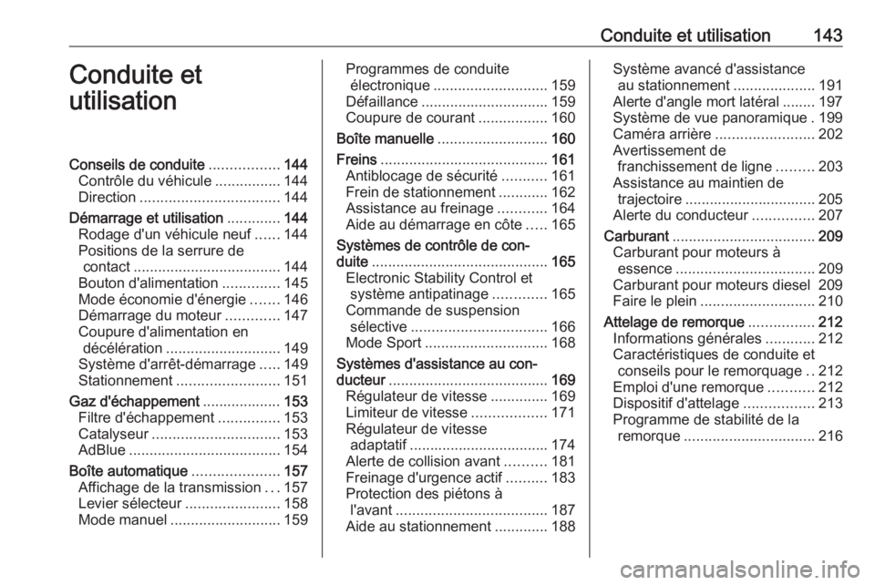 OPEL GRANDLAND X 2018.75  Manuel dutilisation (in French) Conduite et utilisation143Conduite et
utilisationConseils de conduite .................144
Contrôle du véhicule ................144
Direction .................................. 144
Démarrage et uti