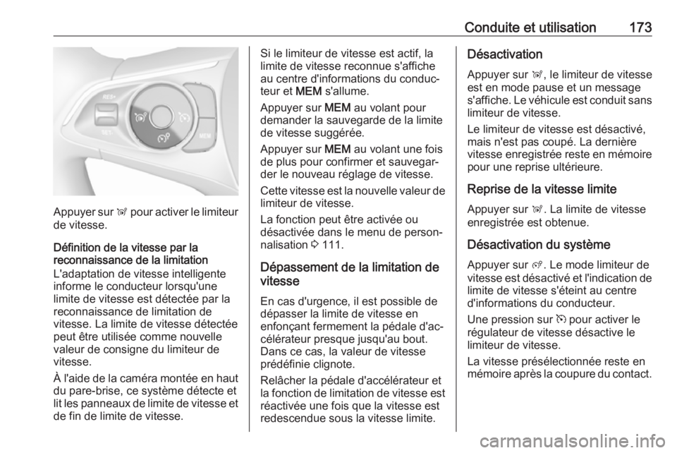 OPEL GRANDLAND X 2018.75 Manuel dutilisation (in French) Conduite et utilisation173
Appuyer sur Ñ pour activer le limiteur
de vitesse.
Définition de la vitesse par la
reconnaissance de la limitation
L'adaptation de vitesse intelligente
informe le cond OPEL GRANDLAND X 2018.75 Manuel dutilisation (in French) Conduite et utilisation173
Appuyer sur Ñ pour activer le limiteur
de vitesse.
Définition de la vitesse par la
reconnaissance de la limitation
L'adaptation de vitesse intelligente
informe le cond