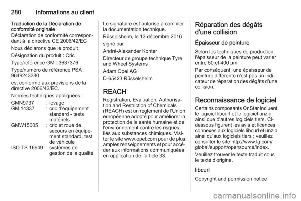 OPEL GRANDLAND X 2018.75 Manuel dutilisation (in French) 280Informations au clientTraduction de la Déclaration de
conformité originale
Déclaration de conformité correspon‐
dant à la directive CE 2006/42/EC
Nous déclarons que le produit :
Désignatio OPEL GRANDLAND X 2018.75 Manuel dutilisation (in French) 280Informations au clientTraduction de la Déclaration de
conformité originale
Déclaration de conformité correspon‐
dant à la directive CE 2006/42/EC
Nous déclarons que le produit :
Désignatio