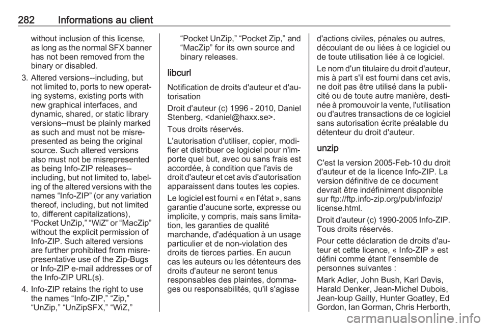 OPEL GRANDLAND X 2018.75 Manuel dutilisation (in French) 282Informations au clientwithout inclusion of this license,
as long as the normal SFX banner
has not been removed from the
binary or disabled.
3. Altered versions--including, but not limited to, ports OPEL GRANDLAND X 2018.75 Manuel dutilisation (in French) 282Informations au clientwithout inclusion of this license,
as long as the normal SFX banner
has not been removed from the
binary or disabled.
3. Altered versions--including, but not limited to, ports