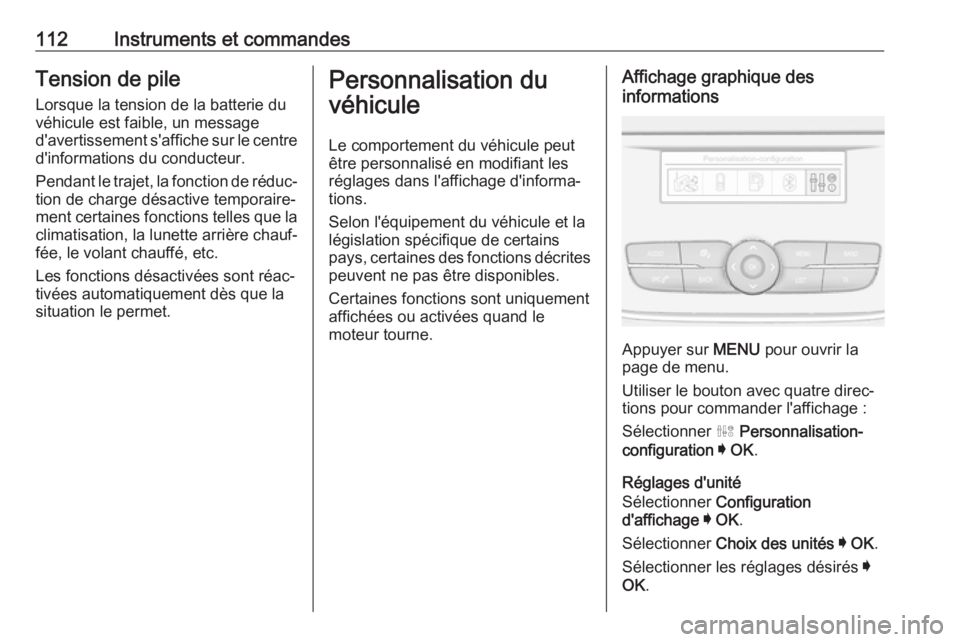 OPEL GRANDLAND X 2019 Manuel dutilisation (in French) 112Instruments et commandesTension de pileLorsque la tension de la batterie du
véhicule est faible, un message
d'avertissement s'affiche sur le centre
d'informations du conducteur.
Pendan OPEL GRANDLAND X 2019 Manuel dutilisation (in French) 112Instruments et commandesTension de pileLorsque la tension de la batterie du
véhicule est faible, un message
d'avertissement s'affiche sur le centre
d'informations du conducteur.
Pendan