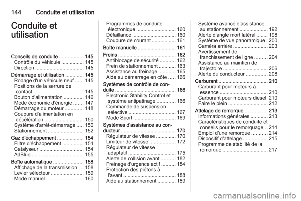 OPEL GRANDLAND X 2019  Manuel dutilisation (in French) 144Conduite et utilisationConduite etutilisationConseils de conduite .................145
Contrôle du véhicule ................145
Direction .................................. 145
Démarrage et util