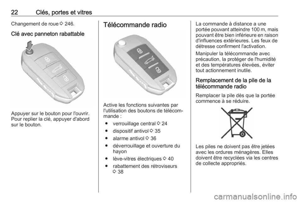 OPEL GRANDLAND X 2019  Manuel dutilisation (in French) 22Clés, portes et vitresChangement de roue 3 246.
Clé avec panneton rabattable
Appuyer sur le bouton pour l'ouvrir.
Pour replier la clé, appuyer d'abord sur le bouton.
Télécommande radio
