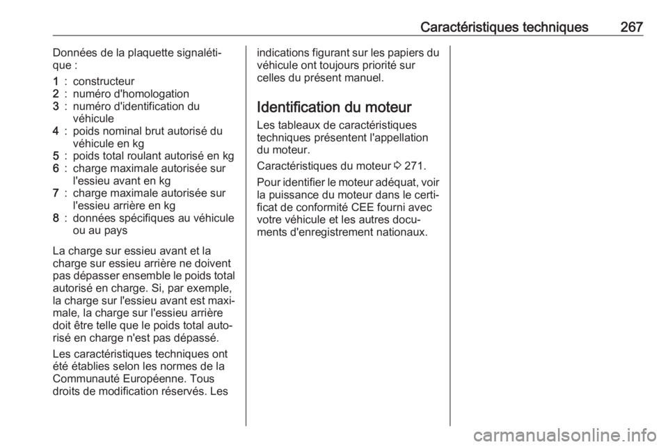 OPEL GRANDLAND X 2019 Manuel dutilisation (in French) Caractéristiques techniques267Données de la plaquette signaléti‐
que :1:constructeur2:numéro d'homologation3:numéro d'identification du
véhicule4:poids nominal brut autorisé du
véhic OPEL GRANDLAND X 2019 Manuel dutilisation (in French) Caractéristiques techniques267Données de la plaquette signaléti‐
que :1:constructeur2:numéro d'homologation3:numéro d'identification du
véhicule4:poids nominal brut autorisé du
véhic