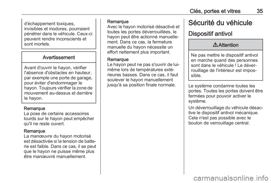 OPEL GRANDLAND X 2019  Manuel dutilisation (in French) Clés, portes et vitres35d'échappement toxiques,
invisibles et inodores, pourraient
pénétrer dans le véhicule. Ceux-ci
peuvent rendre inconscients et
sont mortels.Avertissement
Avant d'ouv