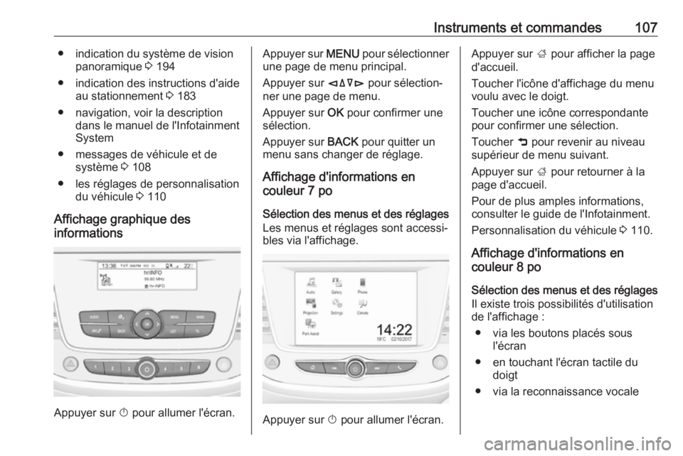 OPEL GRANDLAND X 2019.75 Manuel dutilisation (in French) Instruments et commandes107● indication du système de visionpanoramique 3 194
● indication des instructions d'aide au stationnement 3 183
● navigation, voir la description dans le manuel OPEL GRANDLAND X 2019.75 Manuel dutilisation (in French) Instruments et commandes107● indication du système de visionpanoramique 3 194
● indication des instructions d'aide au stationnement 3 183
● navigation, voir la description dans le manuel