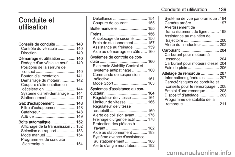 OPEL GRANDLAND X 2019.75  Manuel dutilisation (in French) Conduite et utilisation139Conduite et
utilisationConseils de conduite .................140
Contrôle du véhicule ................140
Direction .................................. 140
Démarrage et uti