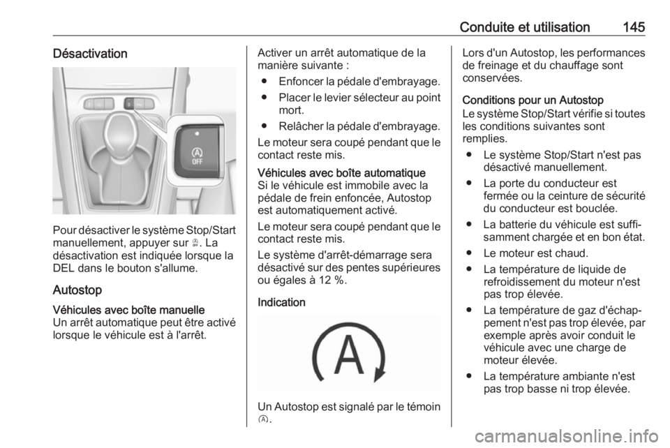 OPEL GRANDLAND X 2019.75 Manuel dutilisation (in French) Conduite et utilisation145Désactivation
Pour désactiver le système Stop/Startmanuellement, appuyer sur Ò. La
désactivation est indiquée lorsque la
DEL dans le bouton s'allume.
Autostop
Véh OPEL GRANDLAND X 2019.75 Manuel dutilisation (in French) Conduite et utilisation145Désactivation
Pour désactiver le système Stop/Startmanuellement, appuyer sur Ò. La
désactivation est indiquée lorsque la
DEL dans le bouton s'allume.
Autostop
Véh