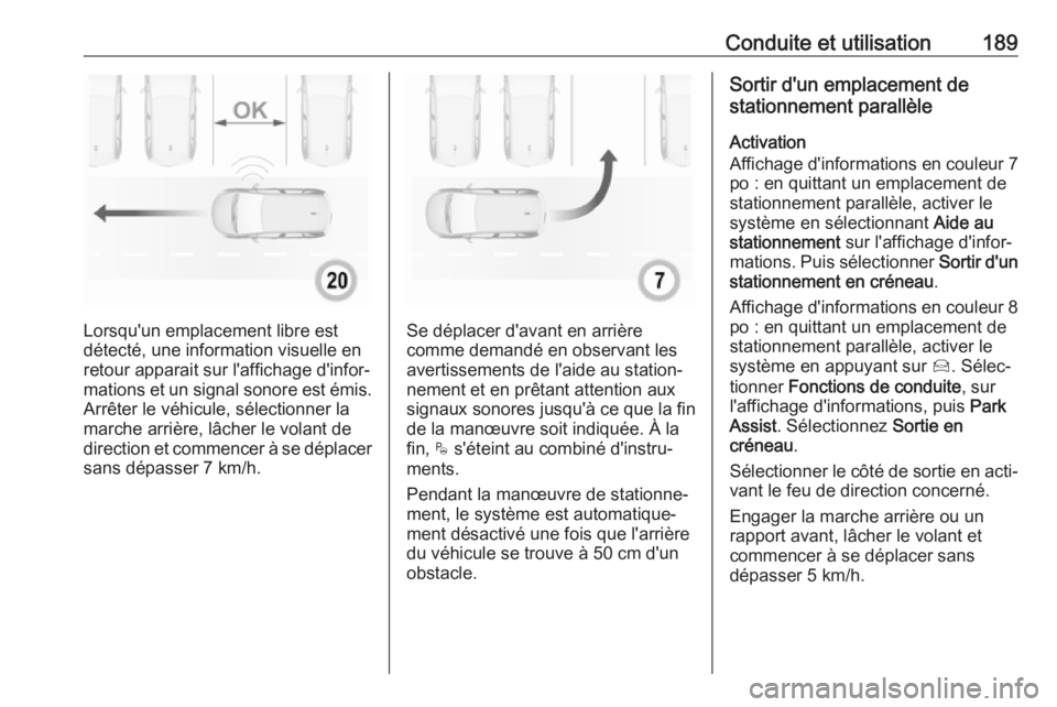 OPEL GRANDLAND X 2019.75 Manuel dutilisation (in French) Conduite et utilisation189
Lorsqu'un emplacement libre est
détecté, une information visuelle en
retour apparait sur l'affichage d'infor‐
mations et un signal sonore est émis.
Arrêter OPEL GRANDLAND X 2019.75 Manuel dutilisation (in French) Conduite et utilisation189
Lorsqu'un emplacement libre est
détecté, une information visuelle en
retour apparait sur l'affichage d'infor‐
mations et un signal sonore est émis.
Arrêter