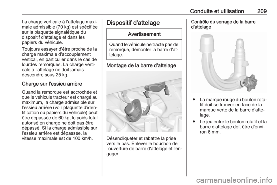 OPEL GRANDLAND X 2019.75 Manuel dutilisation (in French) Conduite et utilisation209La charge verticale à l'attelage maxi‐
male admissible (70 kg) est spécifiée
sur la plaquette signalétique du
dispositif d'attelage et dans les
papiers du véhi OPEL GRANDLAND X 2019.75 Manuel dutilisation (in French) Conduite et utilisation209La charge verticale à l'attelage maxi‐
male admissible (70 kg) est spécifiée
sur la plaquette signalétique du
dispositif d'attelage et dans les
papiers du véhi