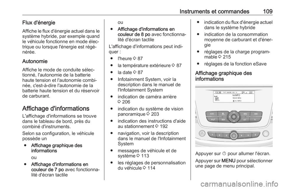 OPEL GRANDLAND X 2020  Manuel dutilisation (in French) Instruments et commandes109Flux d'énergieAffiche le flux d'énergie actuel dans lesystème hybride, par exemple quand
le véhicule fonctionne en mode élec‐
trique ou lorsque l'énergie