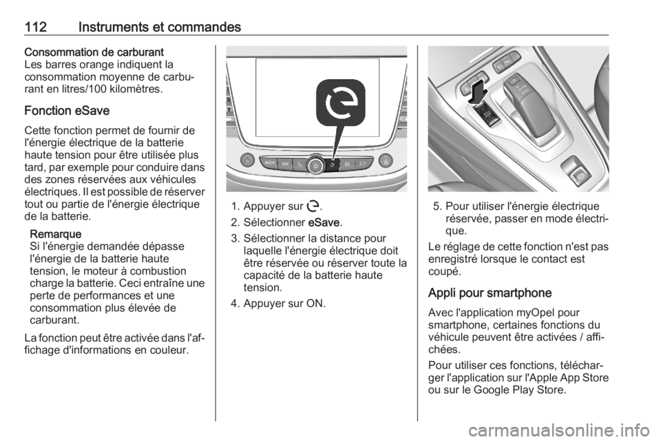 OPEL GRANDLAND X 2020 Manuel dutilisation (in French) 112Instruments et commandesConsommation de carburant
Les barres orange indiquent la
consommation moyenne de carbu‐
rant en litres/100 kilomètres.
Fonction eSave
Cette fonction permet de fournir de
OPEL GRANDLAND X 2020 Manuel dutilisation (in French) 112Instruments et commandesConsommation de carburant
Les barres orange indiquent la
consommation moyenne de carbu‐
rant en litres/100 kilomètres.
Fonction eSave
Cette fonction permet de fournir de