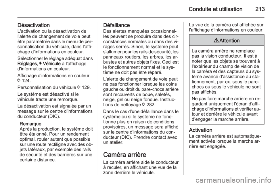 OPEL INSIGNIA 2015 Manuel dutilisation (in French) Conduite et utilisation213
DésactivationL'activation ou la désactivation de
l'alerte de changement de voie peut
être paramétrée dans le menu de per‐ sonnalisation du véhicule, dans l OPEL INSIGNIA 2015 Manuel dutilisation (in French) Conduite et utilisation213
DésactivationL'activation ou la désactivation de
l'alerte de changement de voie peut
être paramétrée dans le menu de per‐ sonnalisation du véhicule, dans l