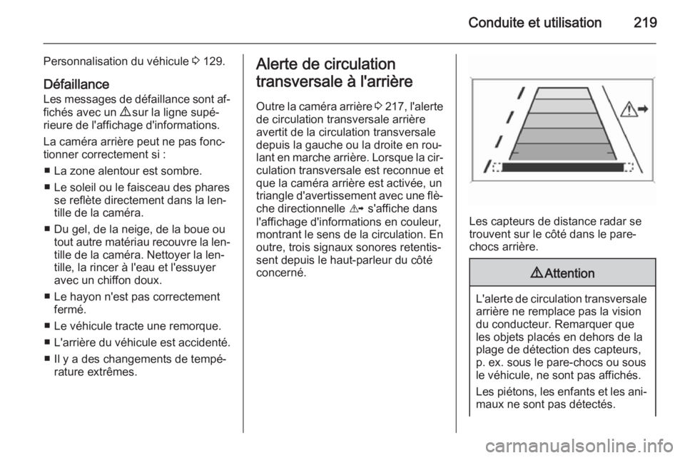 OPEL INSIGNIA 2015.5  Manuel dutilisation (in French) Conduite et utilisation219
Personnalisation du véhicule 3 129.
Défaillance
Les messages de défaillance sont af‐ fichés avec un  9 sur la ligne supé‐
rieure de l'affichage d'informatio