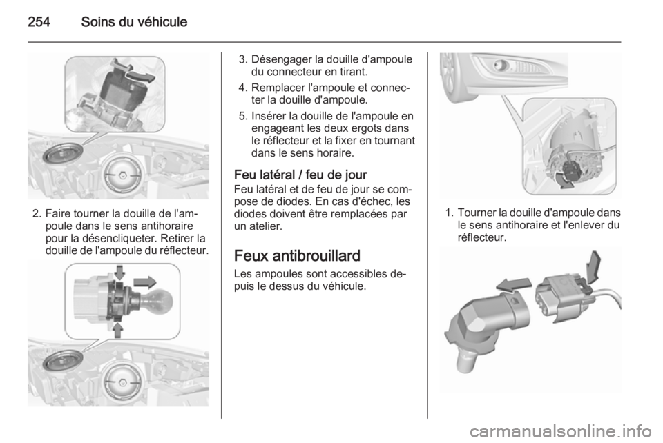 OPEL INSIGNIA 2015.5 Manuel dutilisation (in French) 254Soins du véhicule
2. Faire tourner la douille de l'am‐poule dans le sens antihoraire
pour la désencliqueter. Retirer la
douille de l'ampoule du réflecteur.
3. Désengager la douille d& OPEL INSIGNIA 2015.5 Manuel dutilisation (in French) 254Soins du véhicule
2. Faire tourner la douille de l'am‐poule dans le sens antihoraire
pour la désencliqueter. Retirer la
douille de l'ampoule du réflecteur.
3. Désengager la douille d&